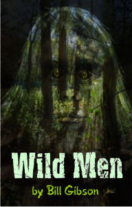 Title: Wild Men, Author: William D. Gibson