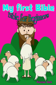Title: My First Bible: Bible for Beginners, Author: Florence Clark