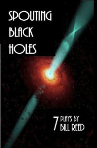 Title: Spouting Black Holes, Author: Bill Reed
