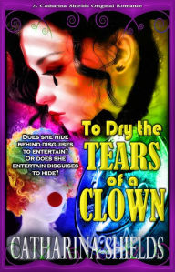 Title: To Dry the Tears of a Clown, Author: Catharina Shields