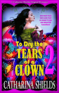 Title: To Dry the Tears of a Clown 2, Author: Catharina Shields