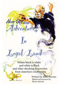 Title: Marc Stevens' Adventures in Legal Land, Author: Marc Stevens