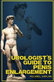 Title: Urologist's Guide to Penis Enlargement, Author: Michael Kaplan