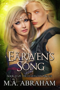 Title: Earwen's Song, Author: M.A. Abraham