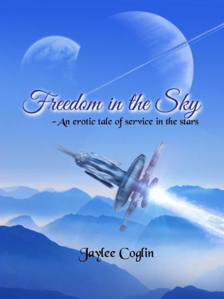 Freedom in the Sky: An Erotic Tale of Service in the Stars