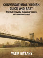 Conversational Yiddish Quick and Easy: The Most Innovative Technique to Learn the Yiddish Language