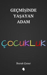 Title: Gecmisinde Yasayan Adam: Cocukluk, Author: Burak Cinar