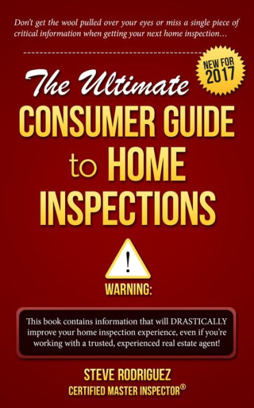The Ultimate Consumer Guide To Home Inspections: New for 2017