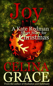 Title: Joy (A Kate Redman Short Story for Christmas), Author: Celina Grace