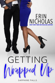 Title: Getting Wrapped Up (Sapphire Falls, #4), Author: Erin Nicholas