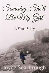 Title: Someday, She'll Be My Girl, Author: Joyce Scarbrough