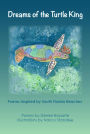 Dreams of the Turtle King: Poems Inspired by South Florida Beaches