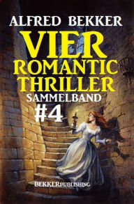 Title: Romantic Thriller Sammelband 4: Vier Thriller, Author: Alfred Bekker