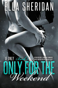 Only for the Weekend (If Only, #1)