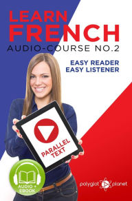 Title: Learn French - Easy Reader Easy Listener Parallel Text Audio Course No. 2 (Learn French Easy Audio & Easy Text, #2), Author: Polyglot Planet