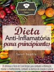 Title: Dieta Anti-Inflamatória para principiantes, Author: Sarah Sophia