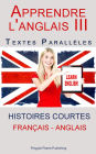 Apprendre l'anglais III - Textes Parallèles (Français - Anglais) Histoires courtes