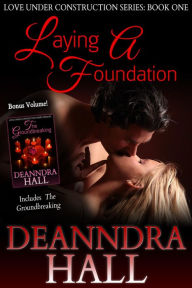 Laying a Foundation: Bonus Volume: Includes The Groundbreaking (Love Under Construction, #1)