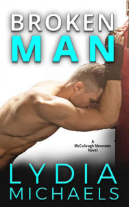 Title: Broken Man: Small Town Romance, Author: Lydia Michaels
