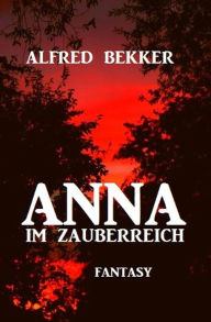 Title: Anna im Zauberreich, Author: Alfred Bekker