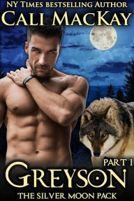 Greyson - Part 1 (The Silver Moon Pack Series, #1)