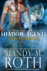 Wolf's Surrender: Part of the Immortal Ops World (Shadow Agents / PSI-Ops, #1)