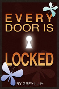 Title: Every Door Is Locked, Author: Grey Liliy