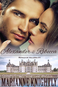 Alexander & Rebecca (Royals of Valleria #1)