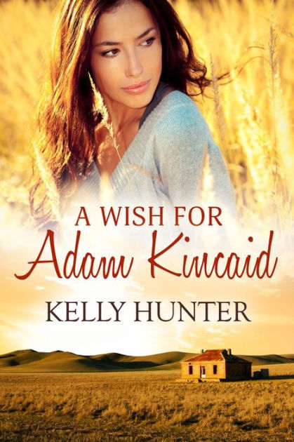A Wish For Adam Kincaid by Kelly Hunter, eBook