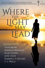 Where the Light May Lead (Reflections of Faith, #1)