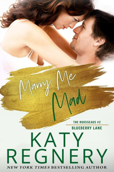 Marry Me Mad (Rousseaus Series #2) (Blueberry Lane Series #13)