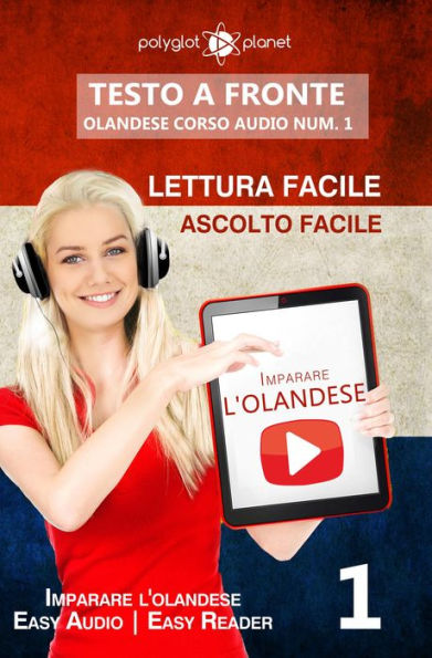 Imparare l'olandese - Lettura facile Ascolto facile Testo a fronte - Olandese corso audio num. 1 (Imparare l'olandese Easy Audio Easy Reader, #1)