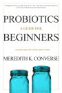 Probiotics and Fermented Foods: A Guide for Beginners