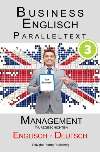 Business Englisch - Paralleltext - Management (Kurzgeschichten) Englisch - Deutsch