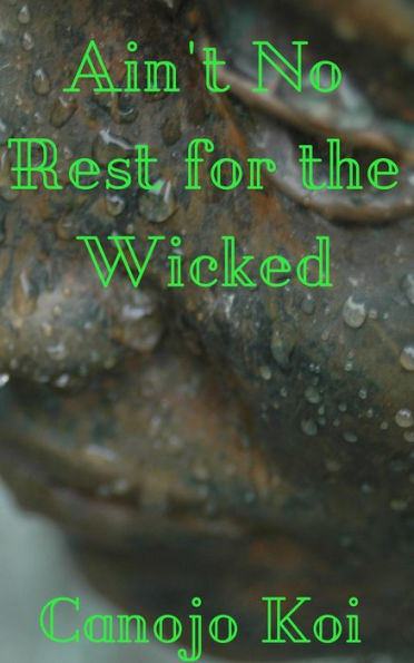 Ain't No Rest for the Wicked