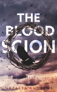 Title: The Blood Scion (The Scion Legacy, #1), Author: Nazarea Andrews