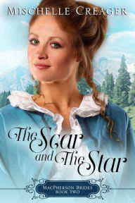 Title: The Scar and The Star (MacPherson Brides, #2), Author: Mischelle Creager
