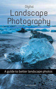 Title: Digital Landscape Photography, Author: Kim Rormark