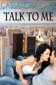 Title: Talk to Me, Author: Cassandra Carr
