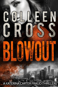Title: Blowout: A Katerina Carter Fraud Thriller, Author: Colleen Cross
