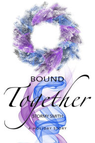 Title: Bound Together: A Holiday Novella (Bound Series, #3.5), Author: Stormy Smith