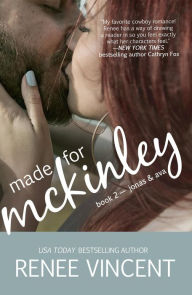Title: Made For McKinley (Mavericks of Meeteetse, Book 2: Jonas & Ava), Author: Renee Vincent