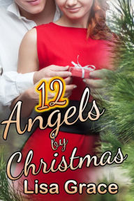 Title: 12 Angels by Christmas, Author: Lisa Grace