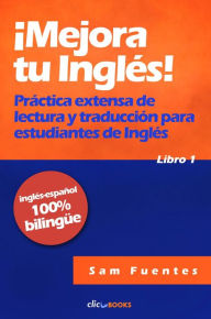 Title: ¡Mejora tu inglés! #1 Práctica extensa de lectura y traducción para estudiantes de inglés, Author: Sam Fuentes