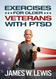 Title: Exercises for Older Veterans with PTSD, Author: James Lewis
