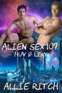 Alien Sex 107: Huv and Lexy (Alien Sex Ed, #7)