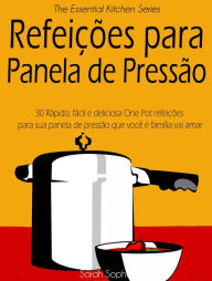 Title: Refeições para Panela de Pressão, Author: Sarah Sophia