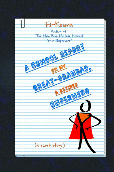 A School Report on My Great-Grandad, a Retired Superhero