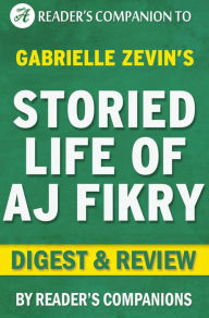 Title: The Storied Life of A. J. Fikry by Gabrielle Zevin Digest & Review, Author: Reader's Companions