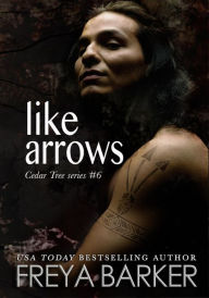 Title: Like Arrows (Cedar Tree Series, #6), Author: Freya Barker